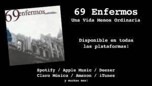 69 Enfermos - Relanzamiento Una Vida Menos Ordinaria