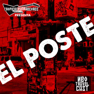 Tropical Punk Records presenta "El Poste" un programa informativo y cultural del Neo Travel Cast.