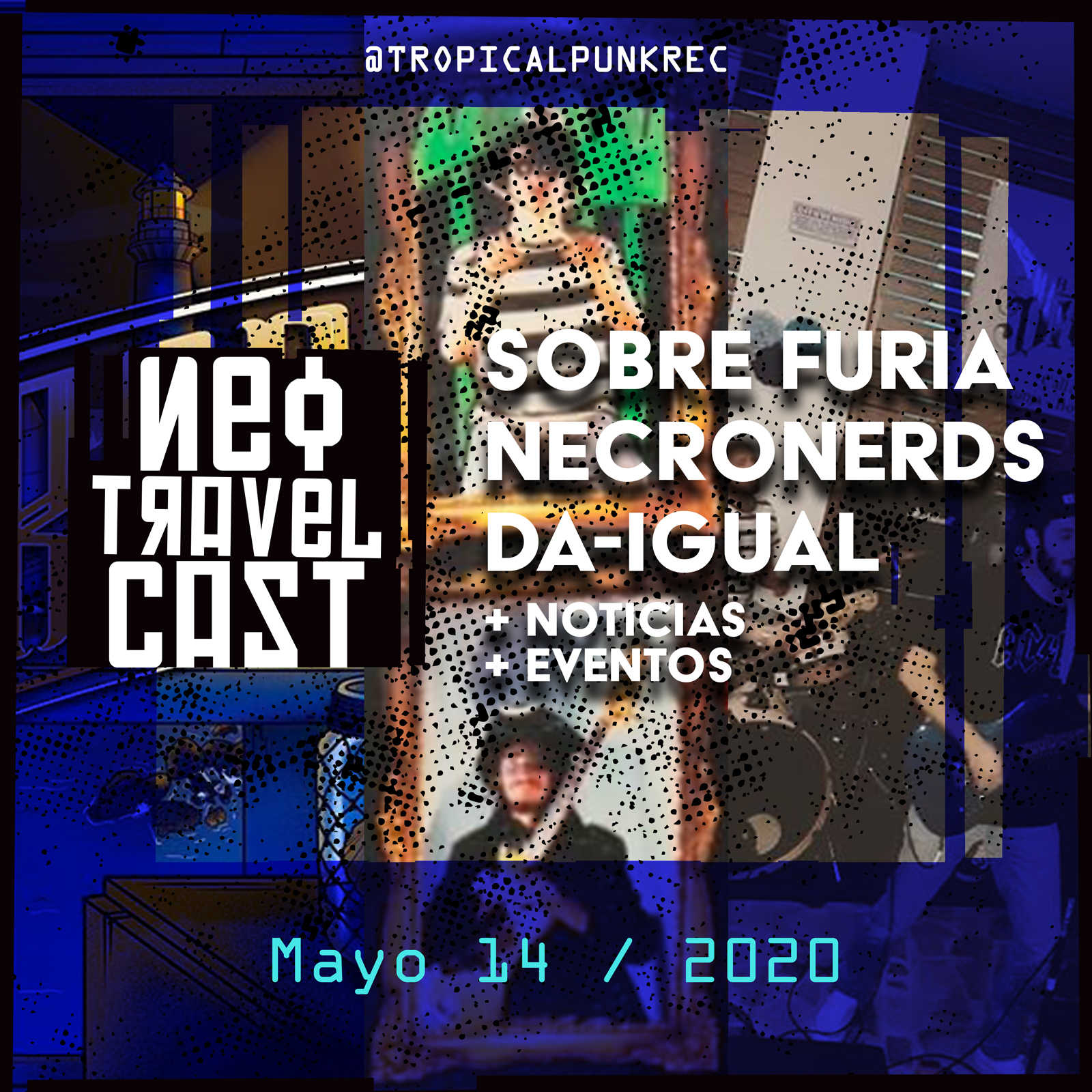 Tropical Punk Records presenta el Neo Travel Cast podcast El Poste con Sobre Furia, Necronerds y Da-Igual (Episodio 12)