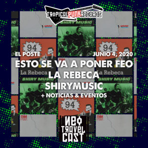 Tropical Punk Records presenta el Neo Travel Cast podcast El Poste con Esto se va a poner feo, La Rebeca y Shirymusic (Episodio 15)