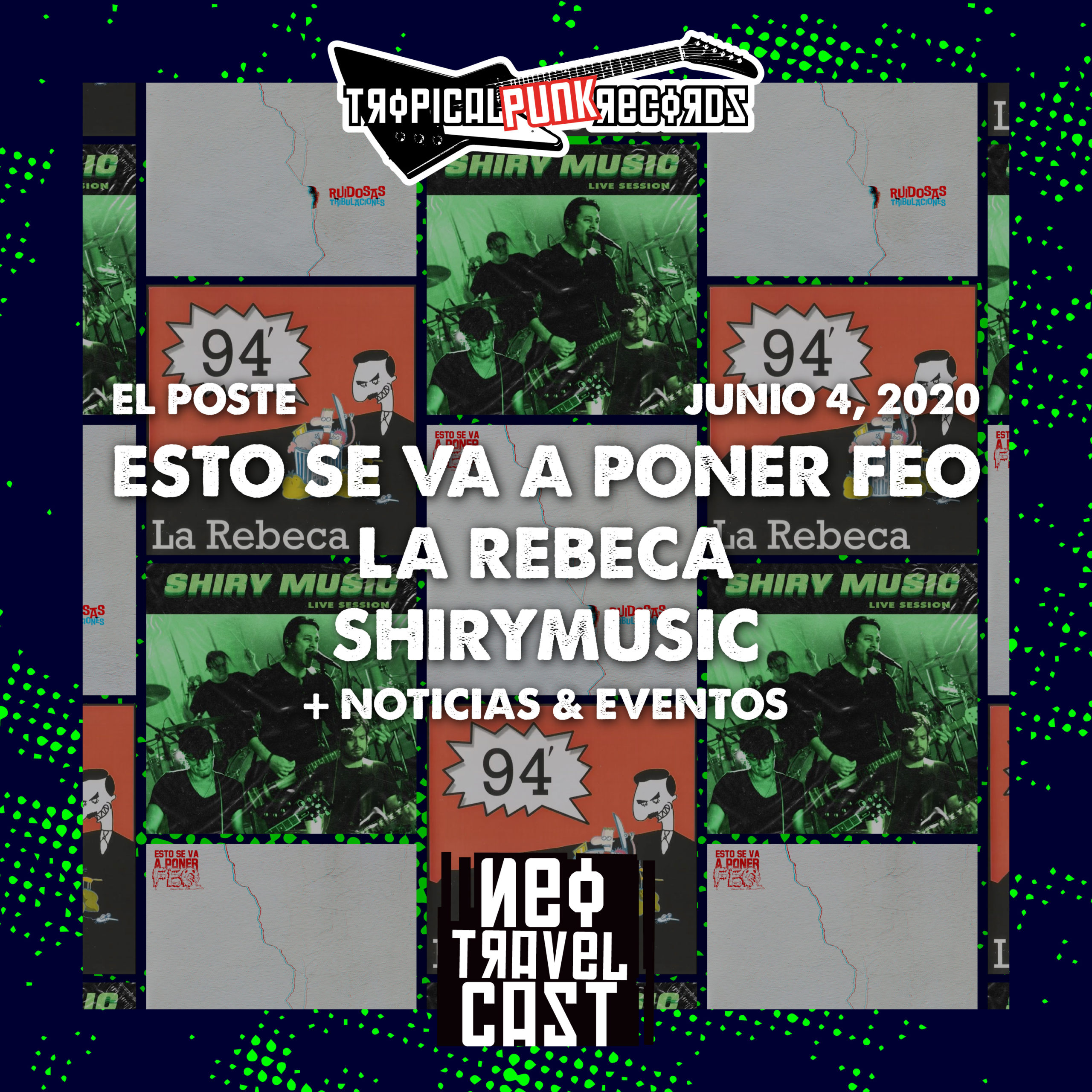 Tropical Punk Records presenta el Neo Travel Cast podcast El Poste con Esto se va a poner feo, La Rebeca y Shirymusic (Episodio 15)