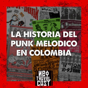 Neo Travel Cast - La historia del punk melodico en Colombia