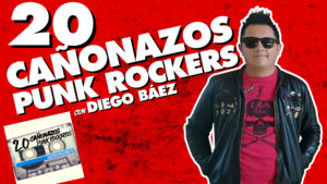 20 Cañonazos Punk Rockers con Diego Baez