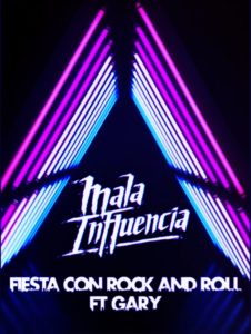 Mala Influencia - Fiesta con rock and roll junto a Gary de Codigo Rojo