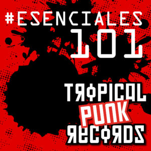 #Esenciales101, un playlist de Tropical Punk Records