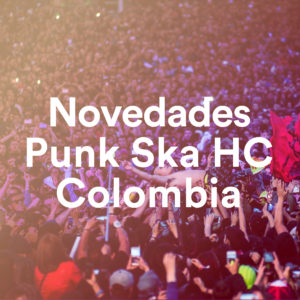 Novedades Punk Ska HC Colombia, un playlist de Tropical Punk Records