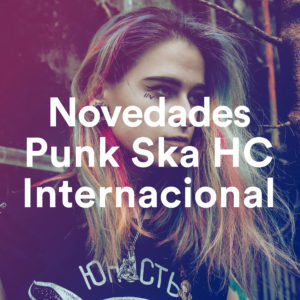Novedades Punk Ska HC Internacional, un playlist de Tropical Punk Records