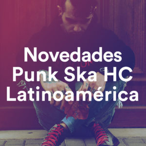 Novedades Punk Ska HC Latinoamérica, un playlist de Tropical Punk Records
