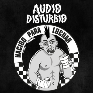 Audiodisturbio - Nacidos para luchar - Punk de Medellín, Colombia
