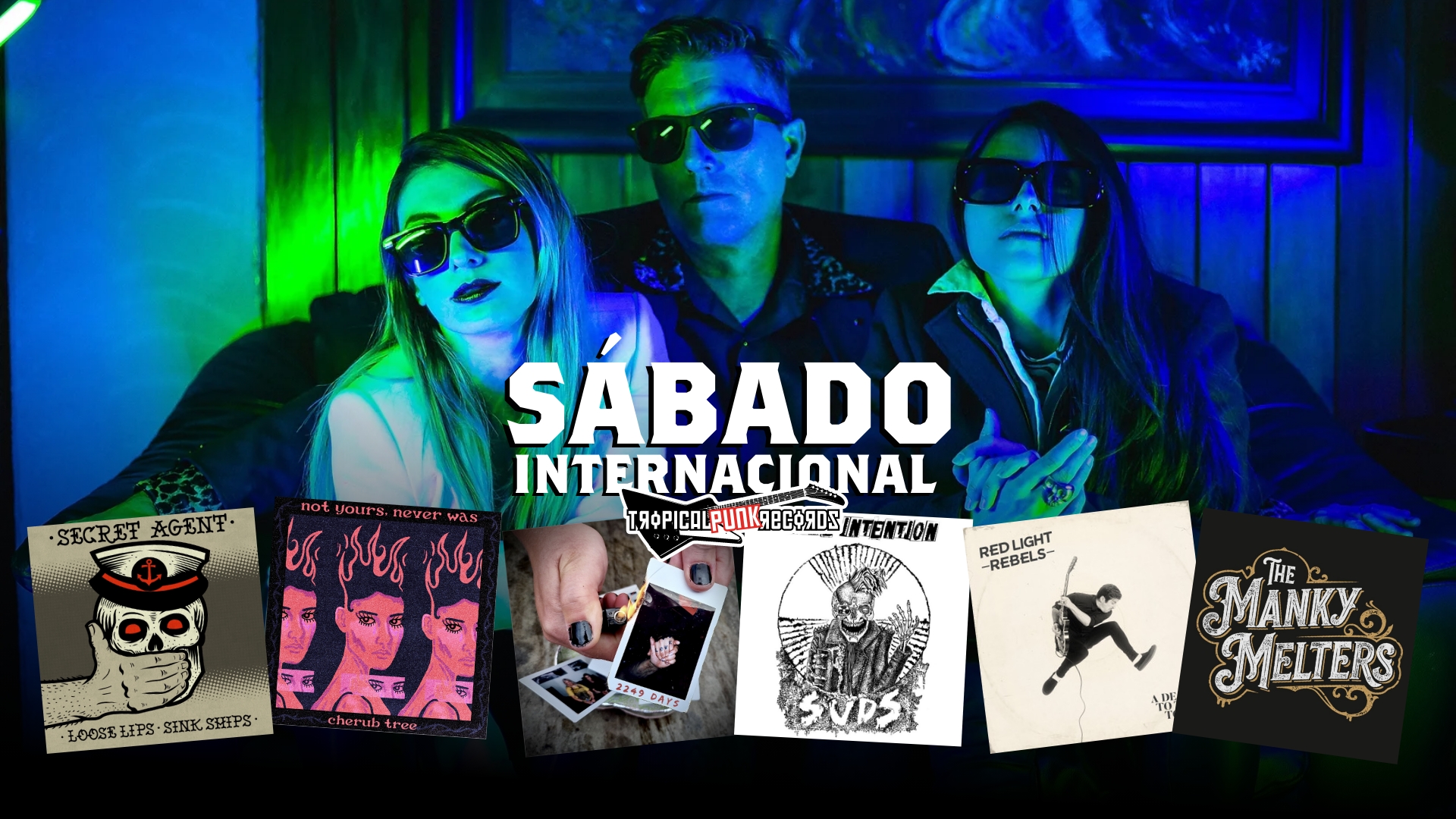 Sábado Internacional con Secret Agent, Cherub Tree, TwoMinutesHate, Pure Intention, Red Light Rebels y The Manky Melters, un programa de Tropical Punk Records