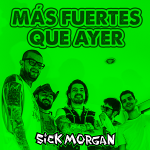 Sick Morgan - Más fuertes que ayer