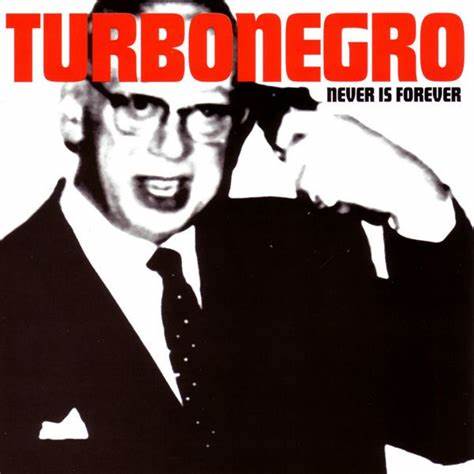 Turbonegro – Never Is Forever